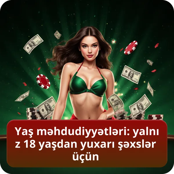 Yaş məhdudiyyətləri: yalnız 18 yaşdan yuxarı şəxslər üçün